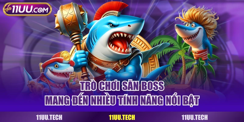 Trò chơi săn boss mang đến nhiều tính năng nổi bật