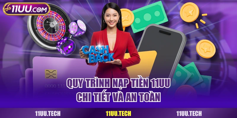 Quy trình nạp tiền 11UU chi tiết và an toàn
