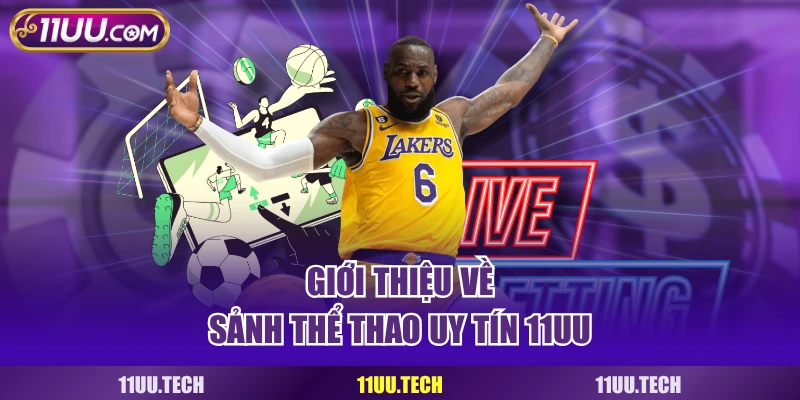 Giới thiệu về sảnh thể thao uy tín 11UU